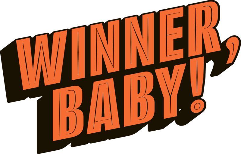 Winner, Baby!
